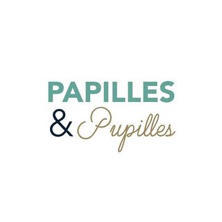 PAPILLES & PUPILLES